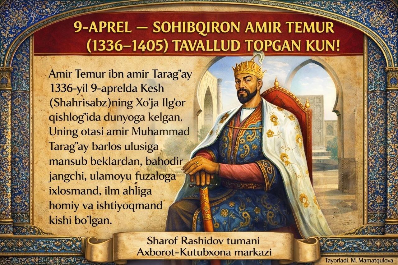 Bugun 9-aprel — Sohibqiron Amir Temur (1336-1405) tavallud topgan kun!