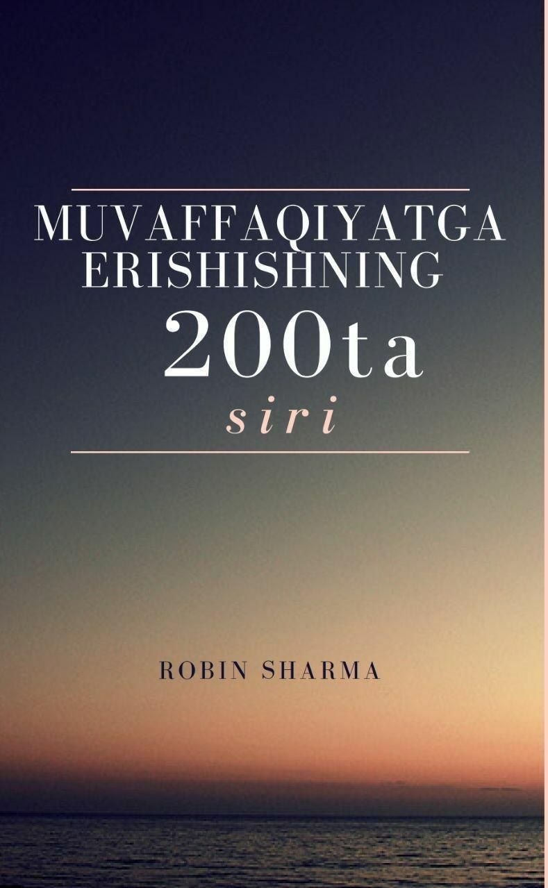 📚 “Muvaffaqiyatga erishishning 200 ta siri” ✍️ Robin Sharma