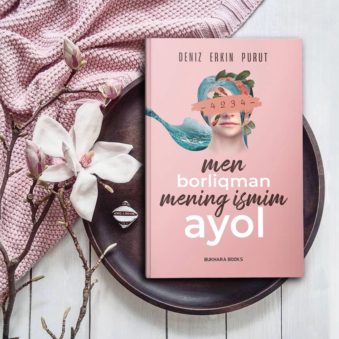 ✍️Deniz Erkin Purut 📚 Men borliqman, mening ismim ayol