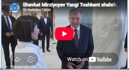 Oʻzbekiston Respublikasi Prezidenti Shavkat Mirziyoyev Yangi Toshkent shahrida olib borilayotgan qurilish ishlari bilan tanishdi