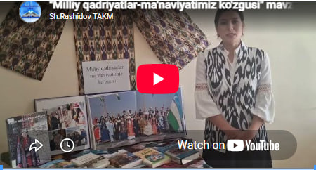 "Milliy qadriyatlar-ma'naviyatimiz ko'zgusi" mavzusida  videorolik.